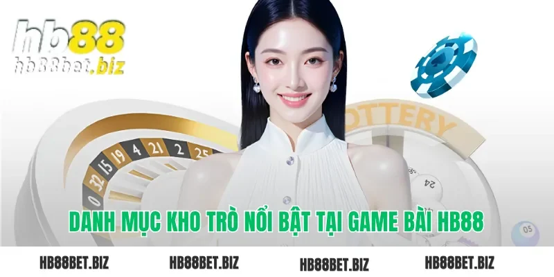 Danh mục kho trò nổi bật tại game bài HB88