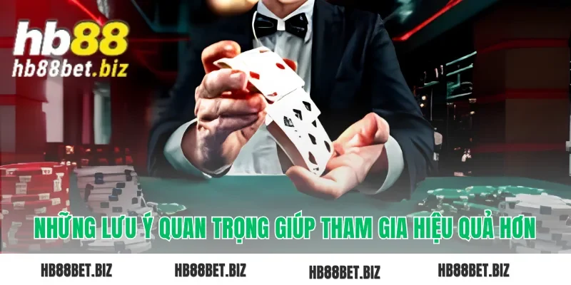 Những lưu ý quan trọng giúp tham gia hiệu quả hơn